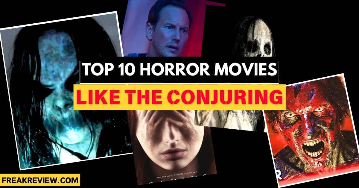 Top 10 Horror Movies Like The Conjuring You Must Watch